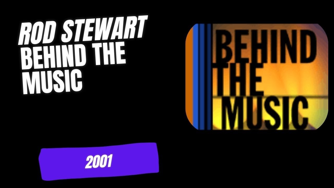 Rod Stewart  Behind the Music 2001