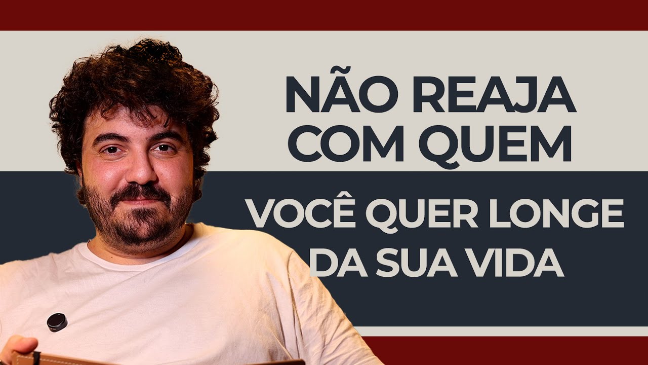 NÃO reaja a quem você quer que fique longe de você. | Psicólogo Victor