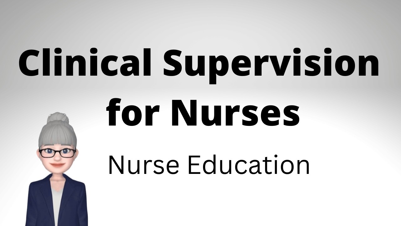 Clinical Supervision for Nurses - Nurse Education