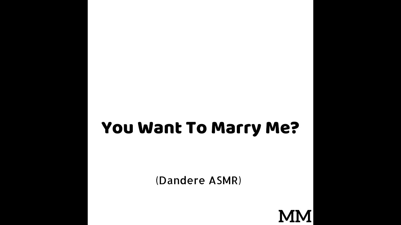 You Want To Marry Me? (Dandere ASMR)
