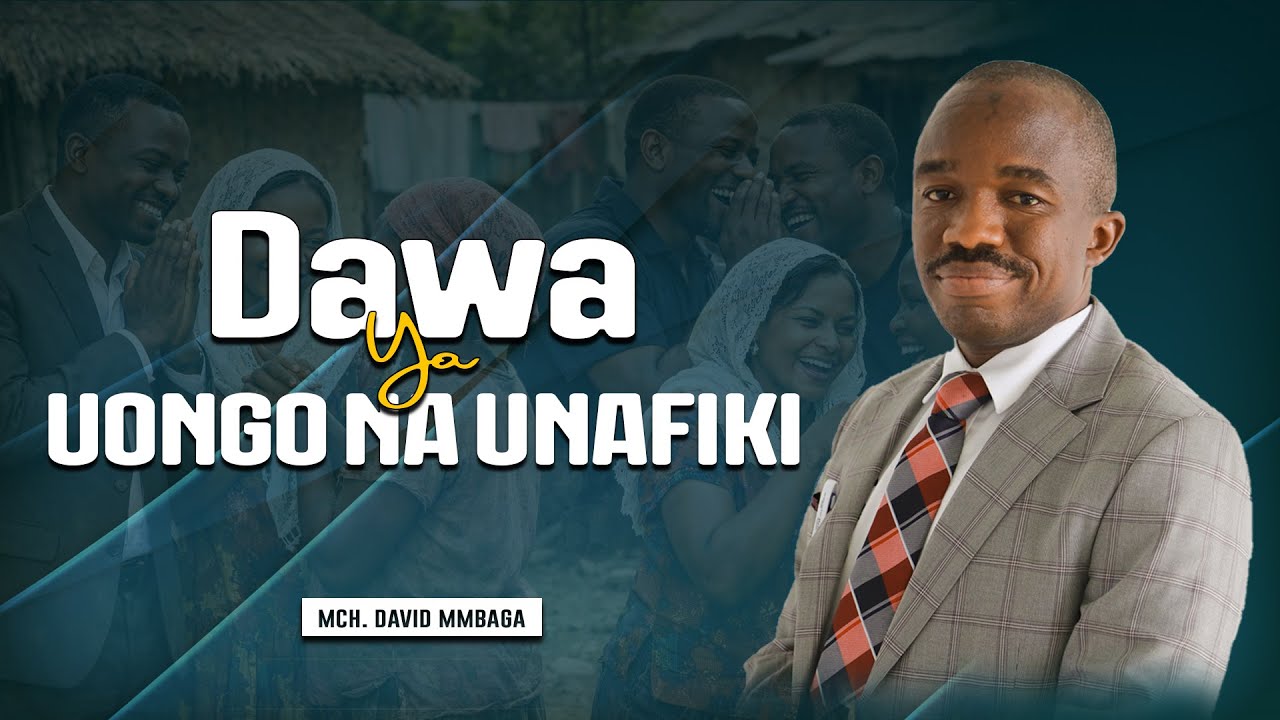 DAWA YA UONGO NA UNAFIKI || MCH. DAVID MMBAGA