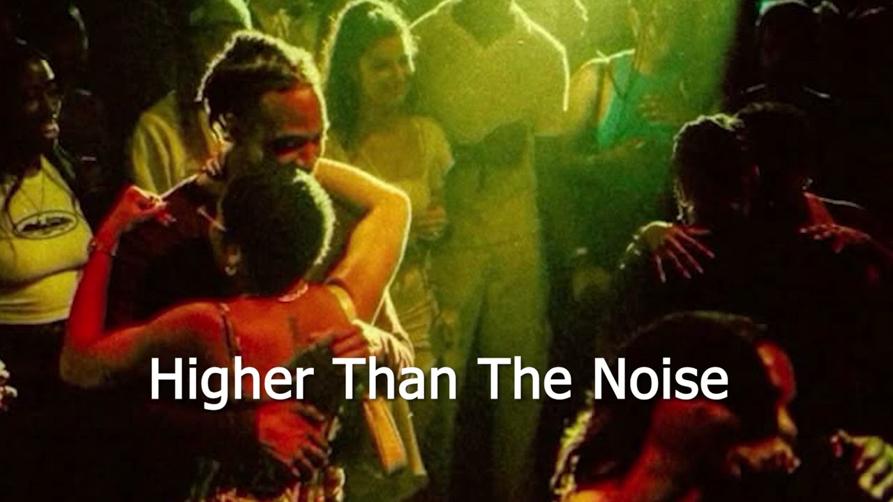 Higher Than The Noise
