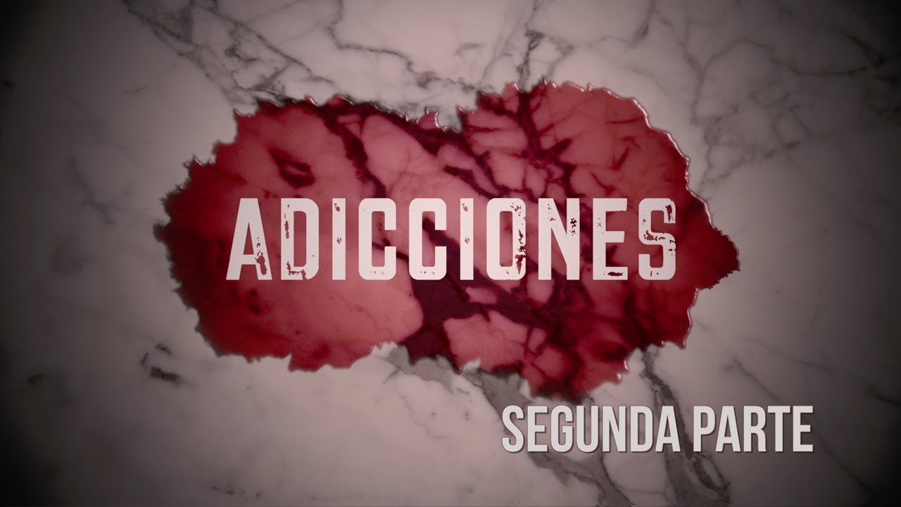 Reportaje 14 | Adicciones Parte 2
