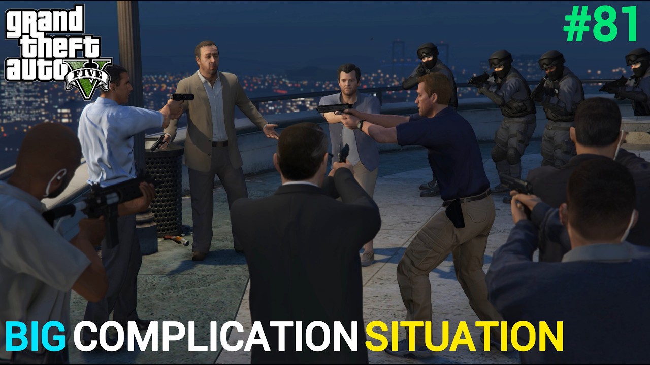 BIG COMPLICATION SITUATION ! GTA 5 GAMEPLAY #81