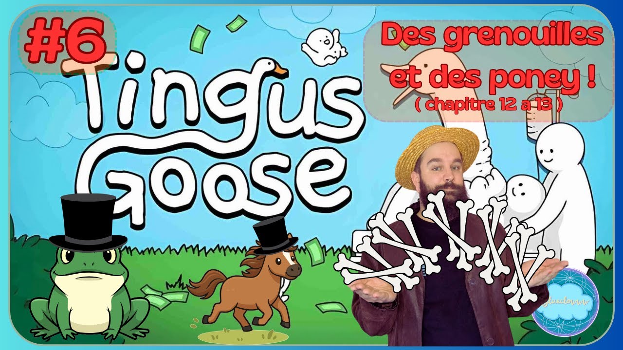 Tingus Goose #6 des grenouilles et des poney !  (niveau 12 et 13 )