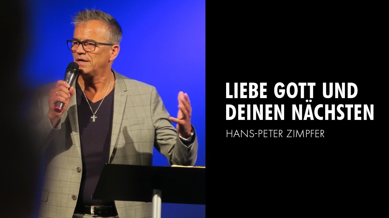 Liebe Gott und deinen Nächsten - Hans-Peter Zimpfer (17.11.2019)