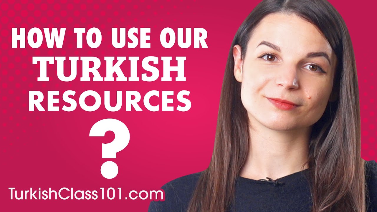 5 Tips for Getting the Most Out of our Turkish Resources