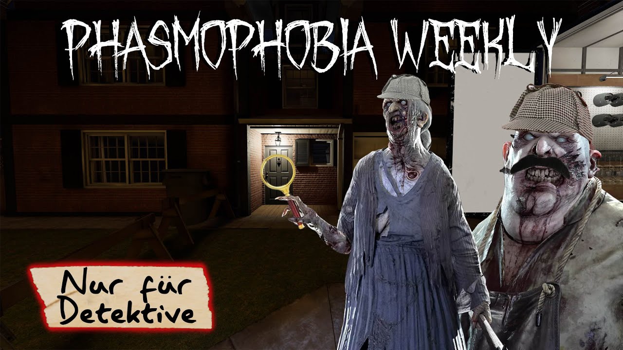 Nur für Detektive / Detectives only - Phasmophobia Weekly