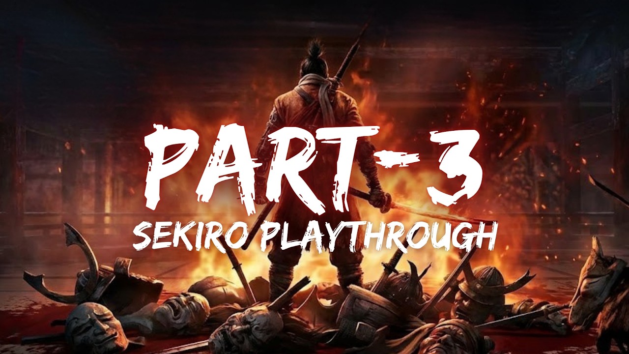 Sekiro Playthrough Part 3 – Mastering the Blade #sekiro