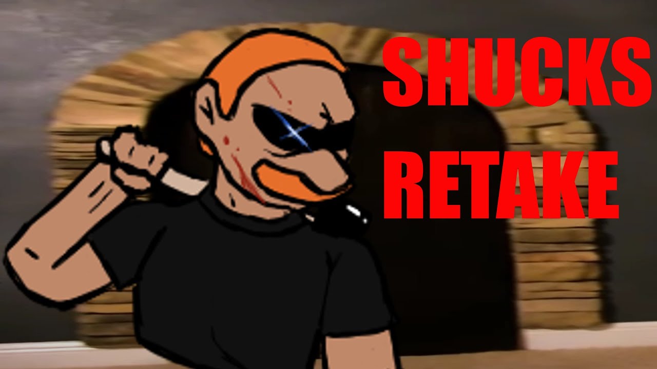 SHUCKS RETAKE