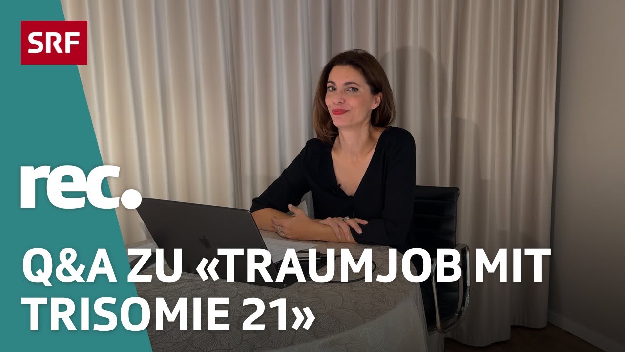 Q&A zur Reportage &laquo;Traumjob mit Trisomie 21 &ndash; Welche Chance hat mein Kind?&raquo; | Reportage | rec. | SRF