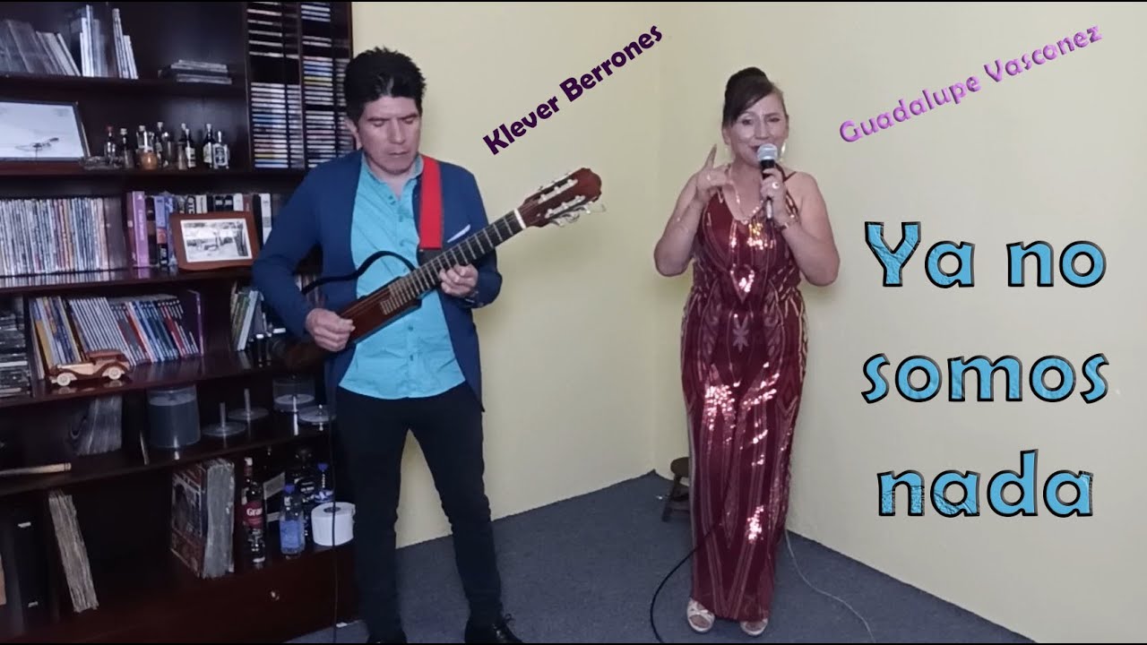 Guadalupe Vasconez - YA NO SOMOS NADA #músicaecuatoriana #kleverberrones #requinto #músicanacional