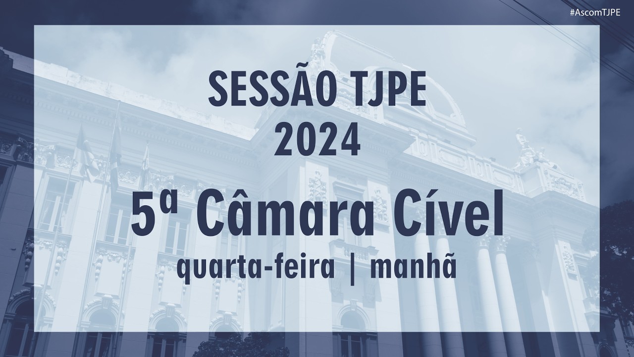 Sessão TJPE 2024 - 5ª Câmara Cível (27/11/2024) Manhã