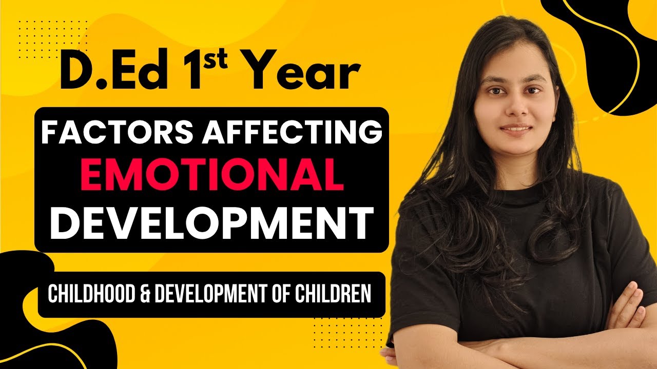 Factors Affecting Emotional Development | Childhood and Development of Children | D.Ed D.El.Ed JBT