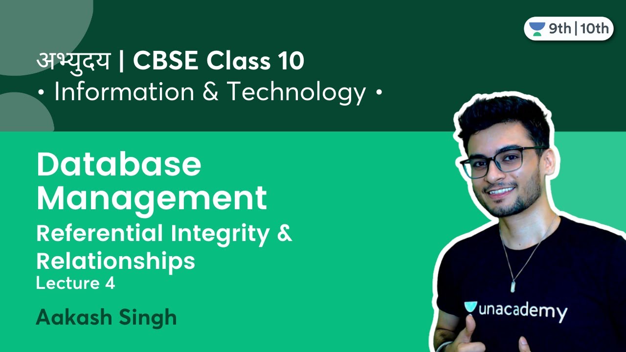 Class 10: Database Management | Referential Integrity & Relationships | L-4 | IT 402 | Term 2
