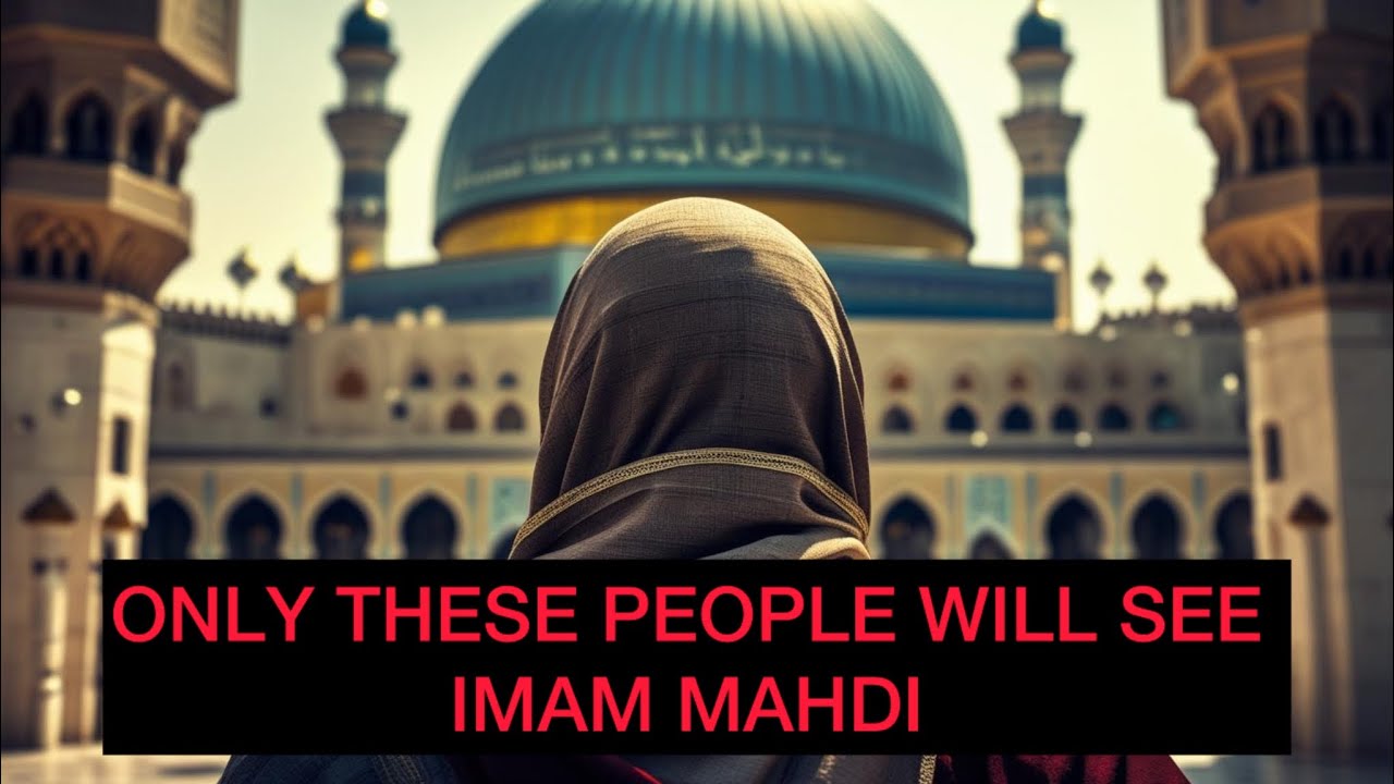 Only people to see Imam Mahdi