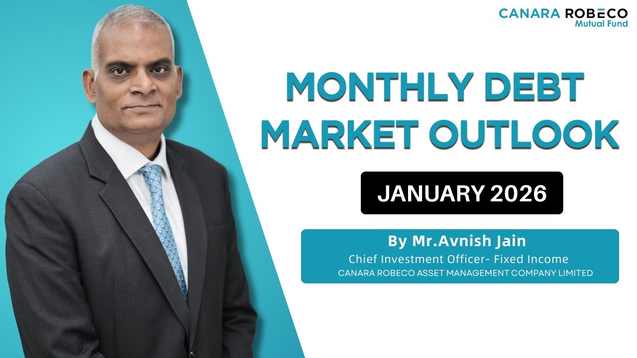 Debt Market Outlook by Mr. Avnish Jain, CIO - Fixed Income, Canara Robeco AMC | January 2026