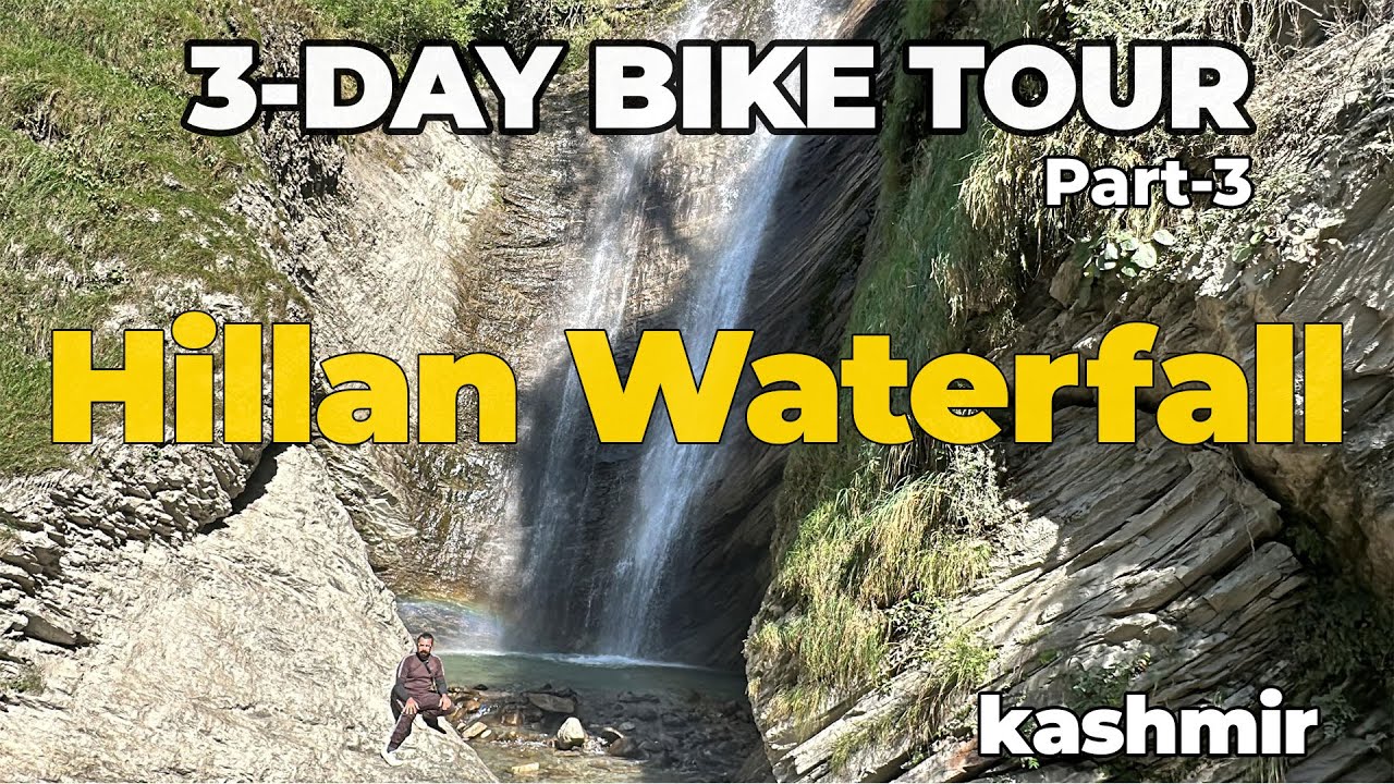 Hillan Water Fall|3-day Bike Tour|Part 3|Explore Kashmir|Sarmad Sultan