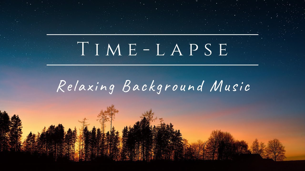 Time-lapse Music for Study, Relaxation, Meditation, Sleep | Background Music