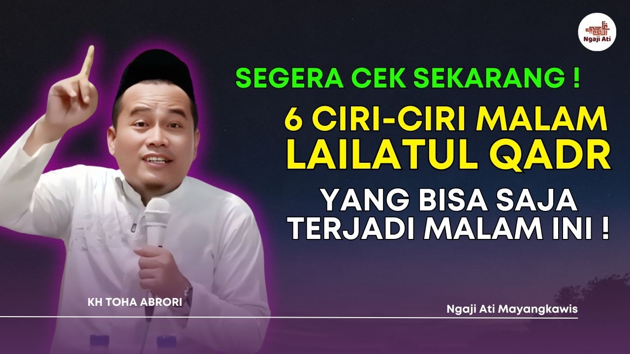 Segera Cek! 6 Ciri Malam Lailatul Qadar yang Bisa Jadi Terjadi Malam Ini! KH Toha Abrori