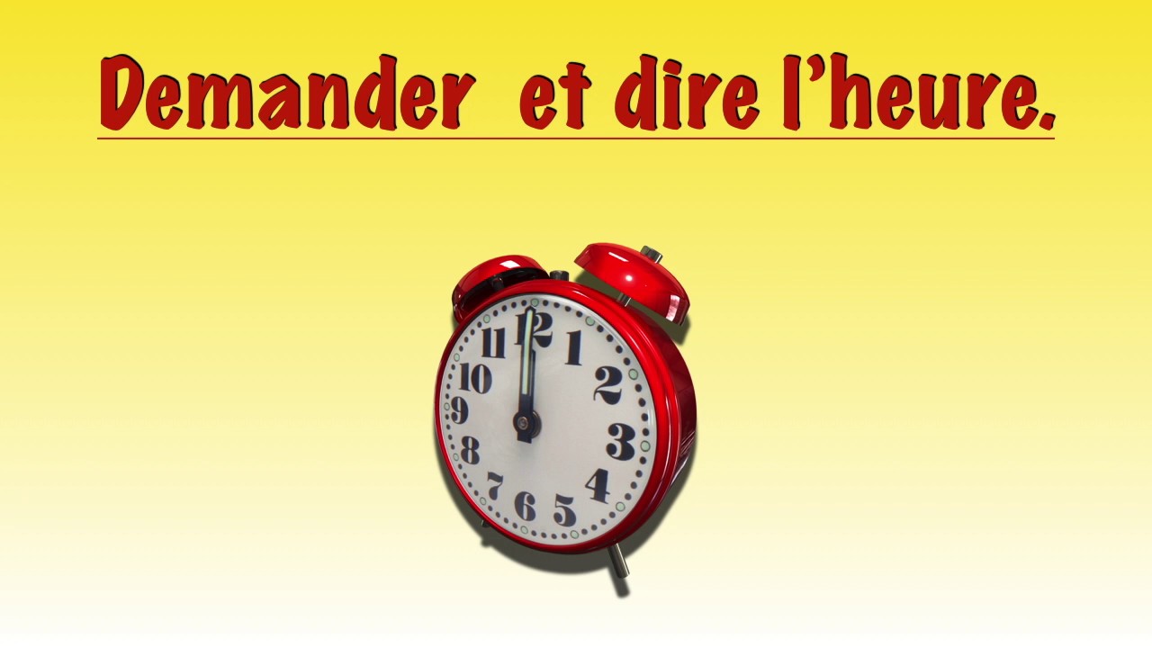 Demander et dire l'heure en français