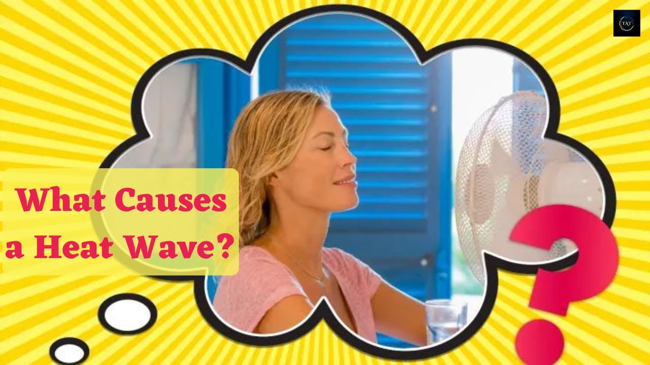What Causes a Heat Wave? || THE A TEAM || ENGLISH