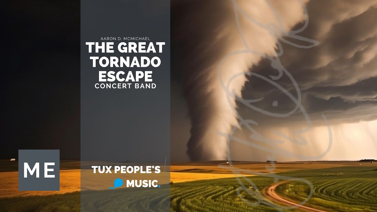 The Great Tornado Escape (Concert Band) - Aaron D. McMichael
