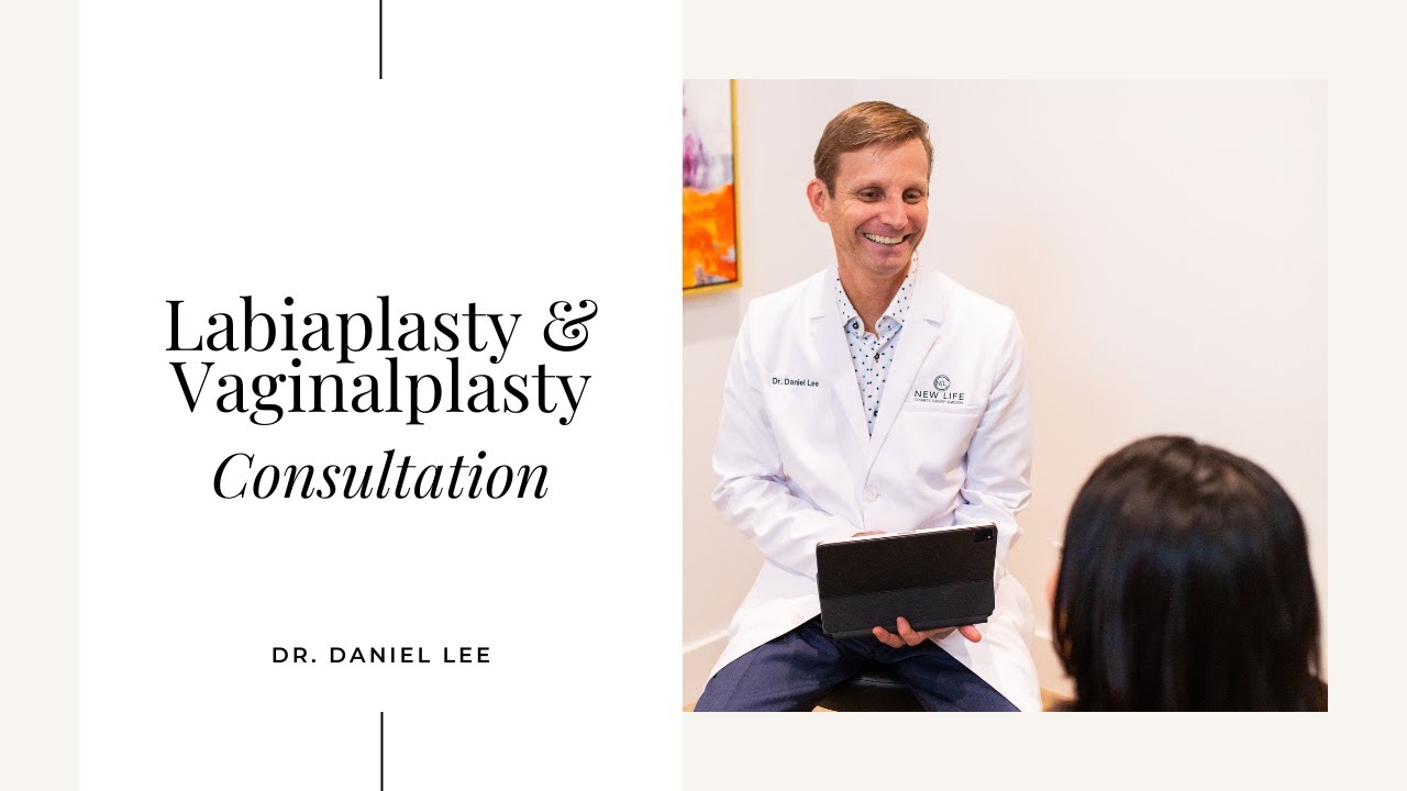 Vaginal Rejuvenation Consultation with Dr. Daniel Lee, Cosmetic Surgeon