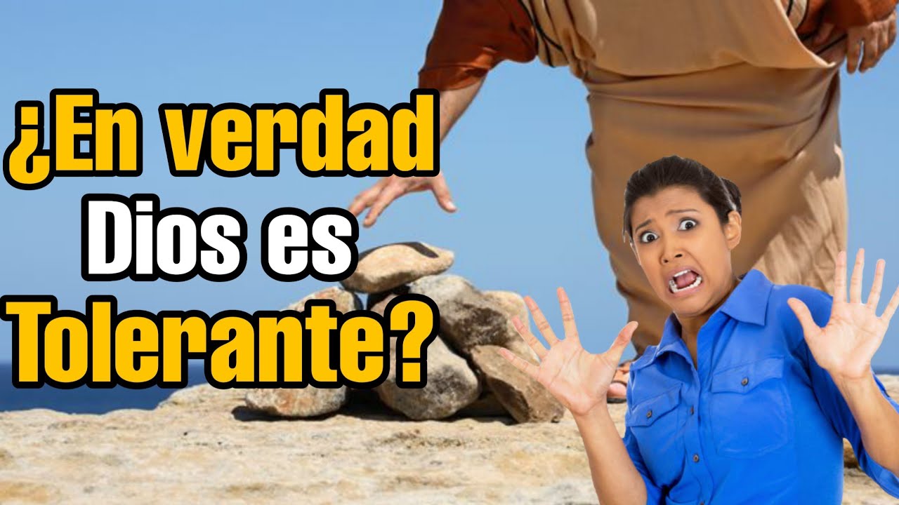 &iquest;EN VERDAD DIOS ES TOLERANTE? - &iquest;Debemos ser tolerante los cristianos?
