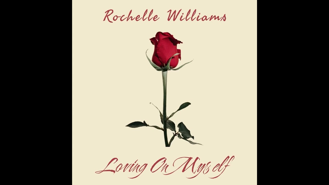 Rochelle Williams - Loving On Myself