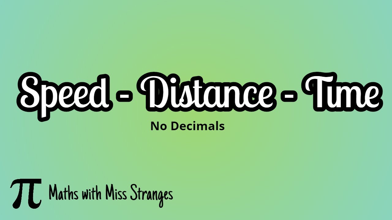 Calculating Speed - Distance - Time (no decimals)