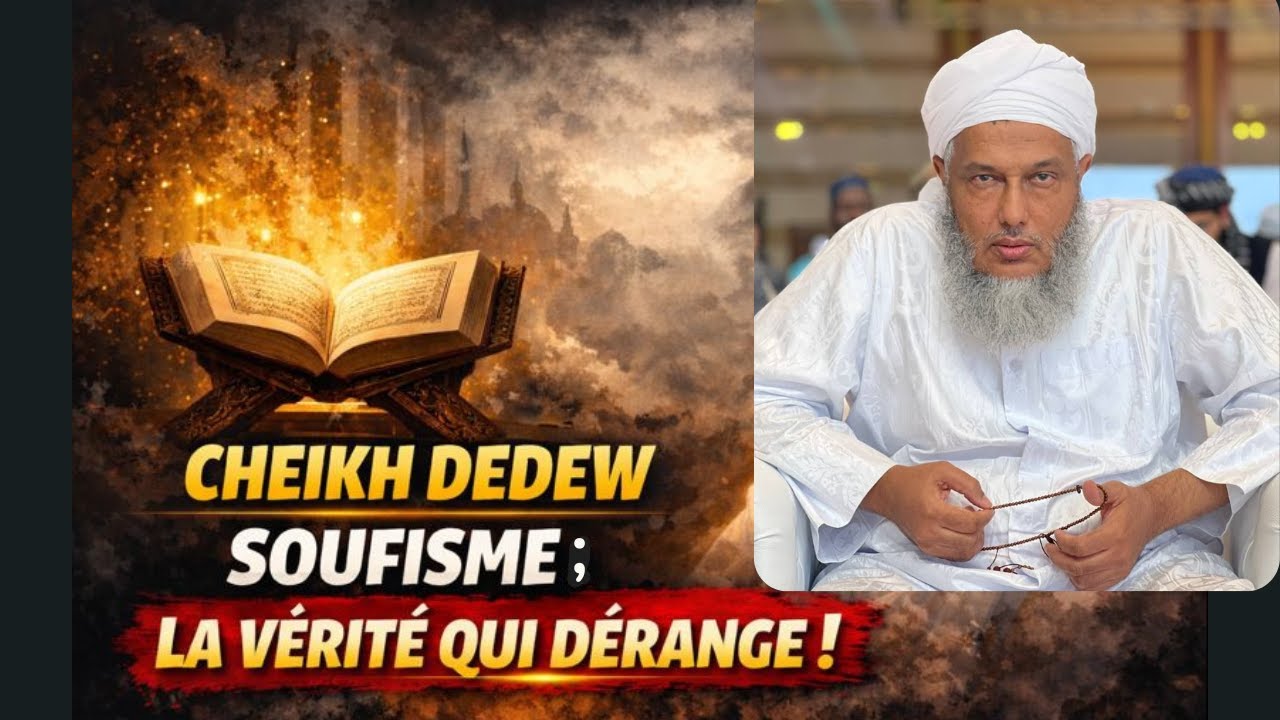 Comment juger le soufisme et les soufis selon la sunna ? Masterclass de Cheikh Dedew