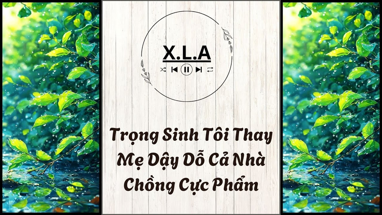 XÔI LẠC AUDIO | SỐ 57 TRỌNG SINH TÔI THAY MẸ DẬY DỖ CẢ NHÀ CHỒNG CỰC PHẨM |#reviewtruyen #audiofull