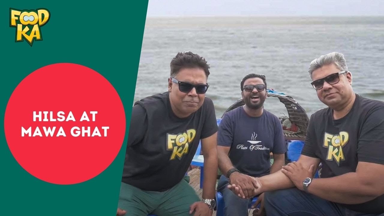 Hilsa at Mawa Ghat | Mir Afsar Ali | Indrajit Lahiri | Foodka Bangladesh