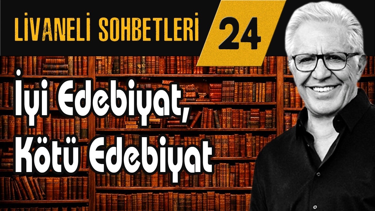 Livaneli Sohbet 24. Bölüm: İyi Edebiyat, Kötü Edebiyat