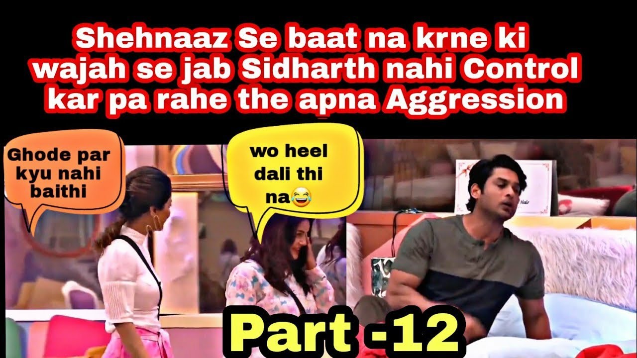 12, Sidharth se nahi ho Raha tha gussa control kunki shehnaaz se thi ldai