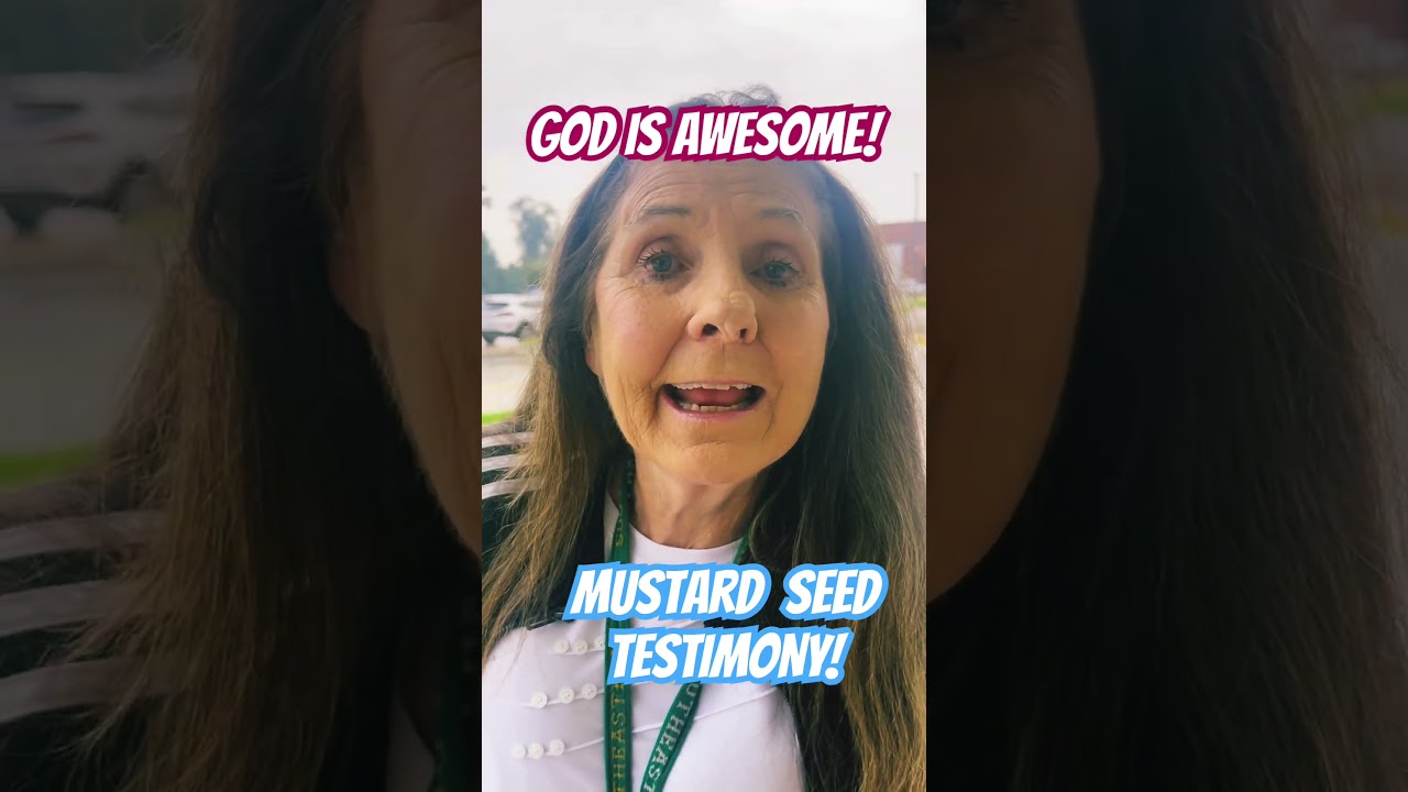 MUSTARD SEED TESTIMONY!