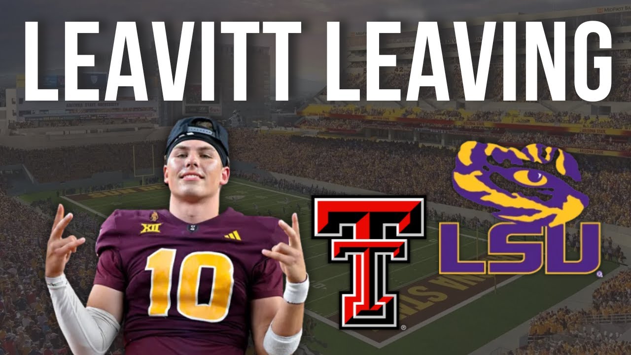 REPORT: Arizona State QB Sam Leavitt Transferring; Heading to Texas Tech or LSU?