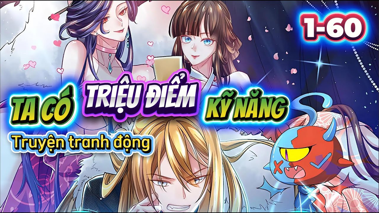 [Full 1-60] Ta Có Hàng Triệu Điểm Kỹ Năng | Truyện Tranh Động