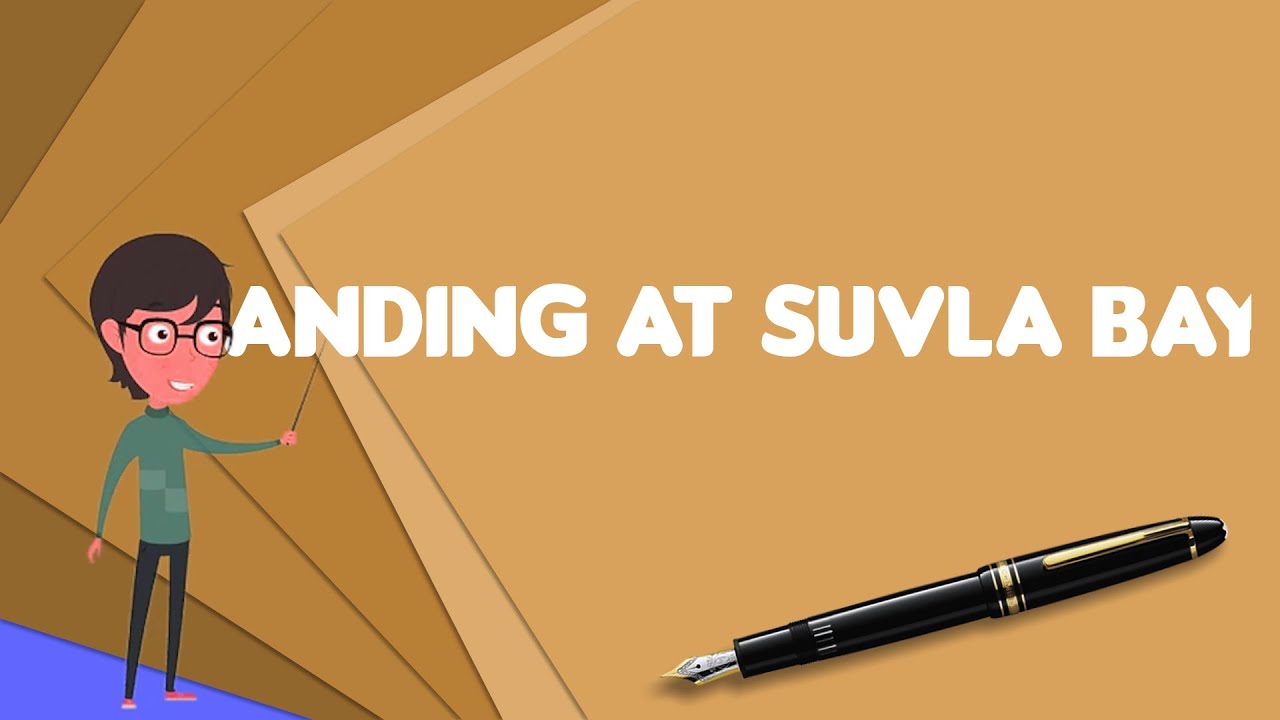 What is Landing at Suvla Bay?, Explain Landing at Suvla Bay, Define Landing at Suvla Bay