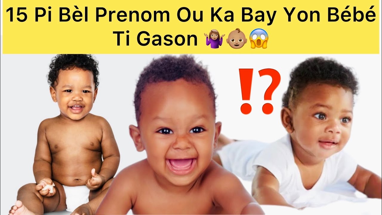 15 Pi bèl PRÉNOM Ou Ka Bay Yon Ti Gason Pou Ané 2023 Kap Vini la!!! Si wap fè Ti Gason Ou dwe gade l