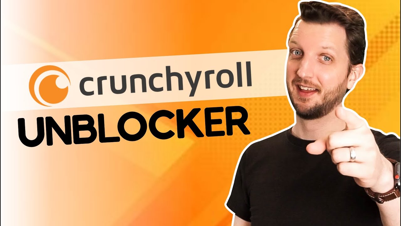 Crunchyroll Unblocker: Watch Crunchyroll Outside US in 2026