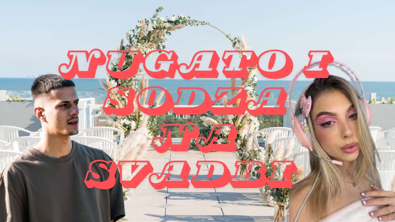 **NUGATO I SODZA IDU NA SVADBU**