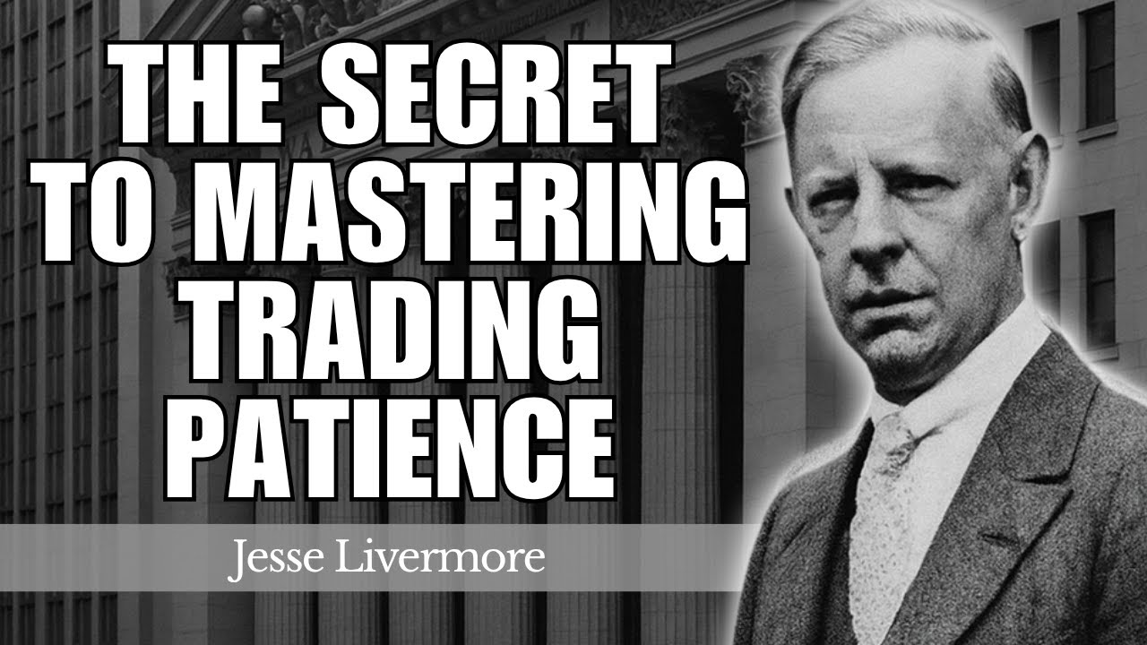 The Hidden Key to Mastering Trading Patience | Jesse Livermore
