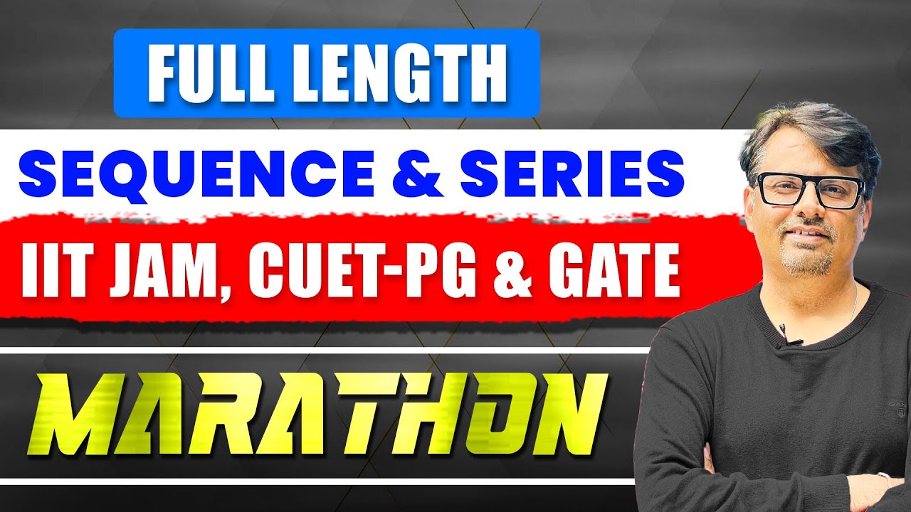 Sequence & Series | Full Length Marathon Series for GATE, CUET PG & IIT JAM | By GP Sir