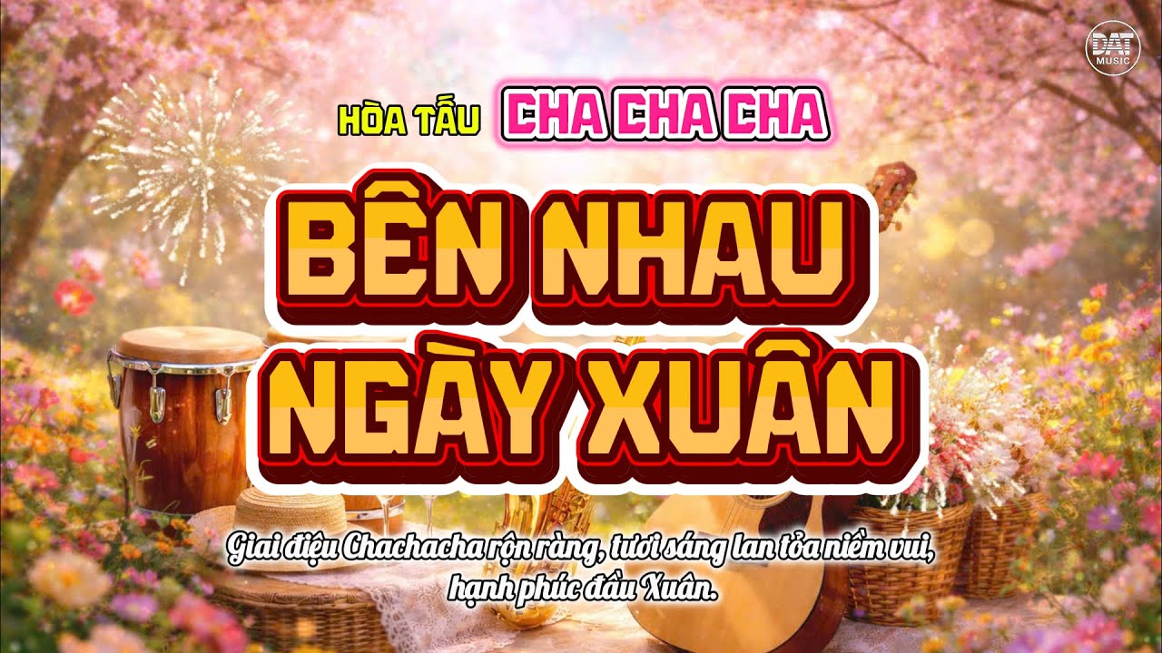 HÒA TẤU CHA CHA CHA - BÊN NHAU NGÀY XUÂN