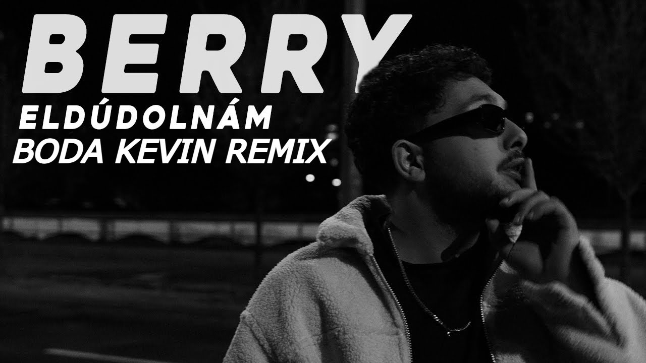 BERRY - ELDÚDOLNÁM (Boda Kevin REMIX)