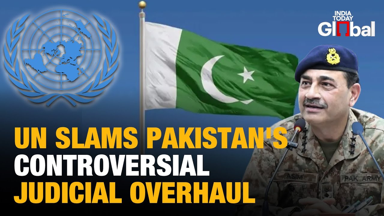 UN Warns Pakistan's Constitutional Amendments Undermine Judiciary, Empower Military Leadership