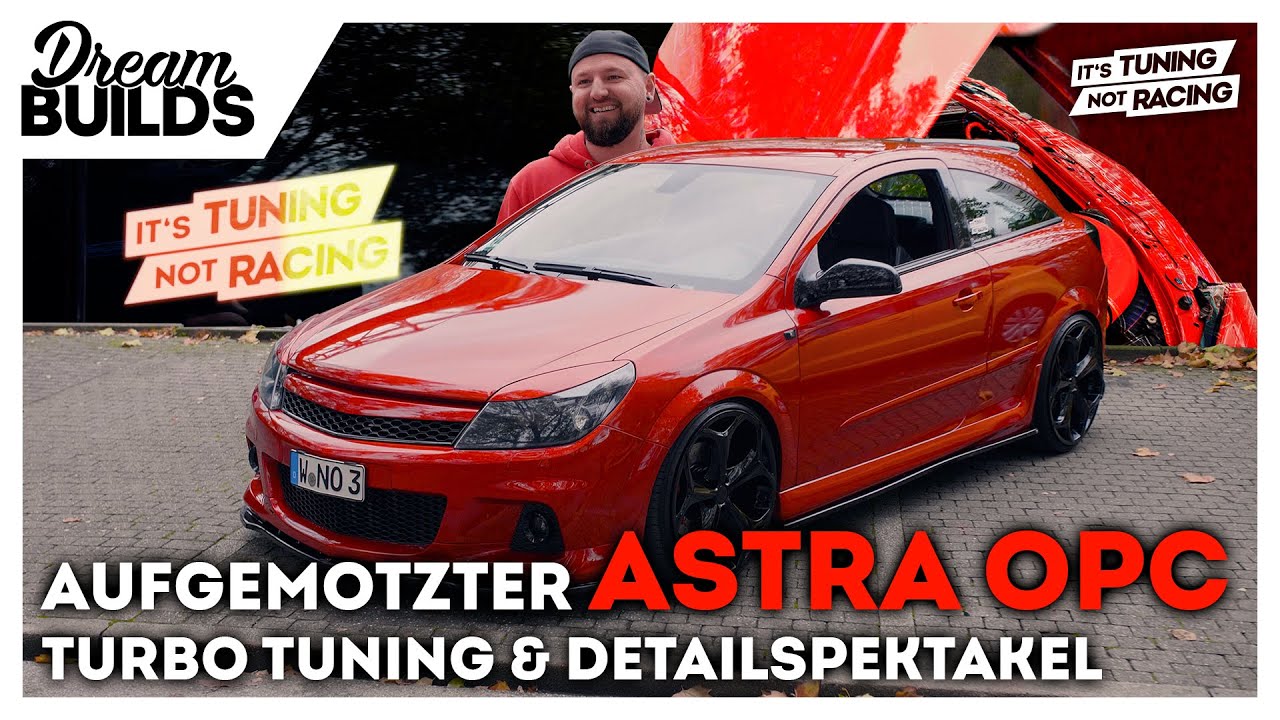 DreamBuilds - Turbo Tuning im Astra OPC von Michael - by it's tuning, not racing