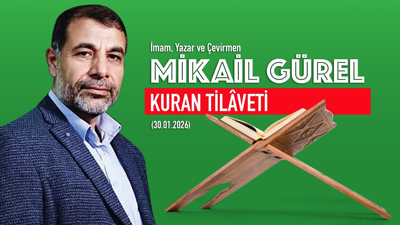 Kuran Tilaveti Mikail GÜREL 30,01,2026